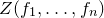 upper Z left parenthesis f 1 comma ellipsis comma f Subscript n Baseline right parenthesis