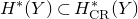 upper H Superscript asterisk Baseline left parenthesis upper Y right parenthesis subset of upper H Subscript normal upper C normal upper R Superscript asterisk Baseline left parenthesis upper Y right parenthesis