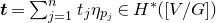 bold italic t equals sigma summation Underscript j equals 1 Overscript n Endscripts t Subscript j Baseline eta Subscript p Sub Subscript j Baseline element of upper H Superscript asterisk Baseline left parenthesis left bracket upper V divided by upper G right bracket right parenthesis