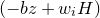 left parenthesis minus b z plus w Subscript i Baseline upper H right parenthesis