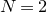 upper N equals 2