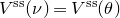upper V Superscript normal s normal s Baseline left parenthesis nu right parenthesis equals upper V Superscript normal s normal s Baseline left parenthesis theta right parenthesis