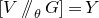 left bracket upper V slash slash Subscript theta Baseline upper G right bracket equals upper Y