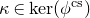 kappa element of kernel left parenthesis phi Superscript normal c normal s Baseline right parenthesis