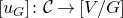 left bracket u Subscript upper G Baseline right bracket colon script upper C right arrow left bracket upper V divided by upper G right bracket