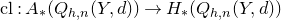 c l colon upper A Subscript asterisk Baseline left parenthesis upper Q Subscript h comma n Baseline left parenthesis upper Y comma d right parenthesis right parenthesis right arrow upper H Subscript asterisk Baseline left parenthesis upper Q Subscript h comma n Baseline left parenthesis upper Y comma d right parenthesis right parenthesis