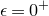 epsilon equals 0 Superscript plus