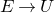 upper E right arrow upper U