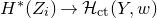 upper H Superscript asterisk Baseline left parenthesis upper Z Subscript i Baseline right parenthesis right arrow script upper H Subscript normal c normal t Baseline left parenthesis upper Y comma w right parenthesis
