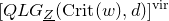 left bracket upper Q upper L upper G Subscript upper Z underbar Baseline left parenthesis normal upper C normal r normal i normal t left parenthesis w right parenthesis comma d right parenthesis right bracket Superscript normal v normal i normal r