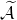 script upper A overtilde
