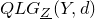 upper Q upper L upper G Subscript upper Z underbar Baseline left parenthesis upper Y comma d right parenthesis