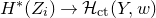 upper H Superscript asterisk Baseline left parenthesis upper Z Subscript i Baseline right parenthesis right arrow script upper H Subscript normal c normal t Baseline left parenthesis upper Y comma w right parenthesis