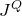 upper J Superscript upper Q