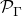 script upper P Subscript normal upper Gamma