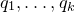q 1 comma ellipsis comma q Subscript k Baseline