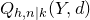 upper Q Subscript h comma n vertical bar k Baseline left parenthesis upper Y comma d right parenthesis