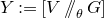 upper Y colon equals left bracket upper V slash slash Subscript theta Baseline upper G right bracket