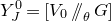 upper Y Subscript upper J Superscript 0 Baseline equals left bracket upper V 0 slash slash Subscript theta Baseline upper G right bracket