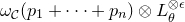 omega Subscript script upper C Baseline left parenthesis p 1 plus midline horizontal ellipsis plus p Subscript n Baseline right parenthesis circled times upper L Subscript theta Superscript circled times epsilon