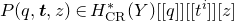upper P left parenthesis q comma bold italic t comma z right parenthesis element of upper H Subscript normal upper C normal upper R Superscript asterisk Baseline left parenthesis upper Y right parenthesis left bracket left bracket q right bracket right bracket left bracket left bracket t Superscript i Baseline right bracket right bracket left bracket z right bracket