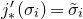 j prime Subscript asterisk Baseline left parenthesis sigma Subscript i Baseline right parenthesis equals sigma overtilde Subscript i