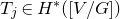 upper T Subscript j Baseline element of upper H Superscript asterisk Baseline left parenthesis left bracket upper V divided by upper G right bracket right parenthesis