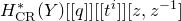 upper H Subscript normal upper C normal upper R Superscript asterisk Baseline left parenthesis upper Y right parenthesis left bracket left bracket q right bracket right bracket left bracket left bracket t Superscript i Baseline right bracket right bracket left bracket z comma z Superscript negative 1 Baseline right bracket