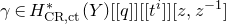 gamma element of upper H Subscript normal upper C normal upper R comma normal c normal t Superscript asterisk Baseline left parenthesis upper Y right parenthesis left bracket left bracket q right bracket right bracket left bracket left bracket t Superscript i Baseline right bracket right bracket left bracket z comma z Superscript negative 1 Baseline right bracket