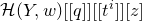 script upper H left parenthesis upper Y comma w right parenthesis left bracket left bracket q right bracket right bracket left bracket left bracket t Superscript i Baseline right bracket right bracket left bracket z right bracket