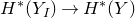 upper H Superscript asterisk Baseline left parenthesis upper Y Subscript upper I Baseline right parenthesis right arrow upper H Superscript asterisk Baseline left parenthesis upper Y right parenthesis