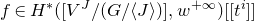 f element of upper H Superscript asterisk Baseline left parenthesis left bracket upper V Superscript upper J Baseline divided by left parenthesis upper G divided by left angle bracket upper J right angle bracket right parenthesis right bracket comma w Superscript plus normal infinity Baseline right parenthesis left bracket left bracket t Superscript i Baseline right bracket right bracket
