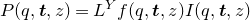 upper P left parenthesis q comma bold italic t comma z right parenthesis equals upper L Superscript upper Y Baseline f left parenthesis q comma bold italic t comma z right parenthesis upper I left parenthesis q comma bold italic t comma z right parenthesis