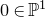 0 element of double struck upper P Superscript 1