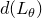 d left parenthesis upper L Subscript theta Baseline right parenthesis