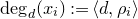 degree Subscript d Baseline left parenthesis x Subscript i Baseline right parenthesis colon equals left angle bracket d comma rho Subscript i Baseline right angle bracket