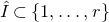 ModifyingAbove upper I With caret subset of StartSet 1 comma ellipsis comma r EndSet