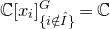 double struck upper C left bracket x Subscript i Baseline right bracket Subscript left brace i not an element of ModifyingAbove upper I With caret right brace Superscript upper G Baseline equals double struck upper C