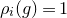 rho Subscript i Baseline left parenthesis g right parenthesis equals 1