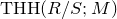 upper T upper H upper H left parenthesis upper R divided by upper S semicolon upper M right parenthesis