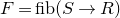 upper F equals f i b left parenthesis upper S right arrow upper R right parenthesis