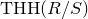 upper T upper H upper H left parenthesis upper R divided by upper S right parenthesis
