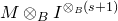 upper M circled times Subscript upper B Baseline upper I Superscript circled times Super Subscript upper B Superscript left parenthesis s plus 1 right parenthesis