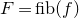 upper F equals f i b left parenthesis f right parenthesis