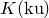upper K left parenthesis normal k normal u right parenthesis