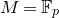 upper M equals double struck upper F Subscript p