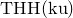 upper T upper H upper H left parenthesis normal k normal u right parenthesis