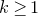 k greater than or equals 1