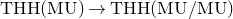 upper T upper H upper H left parenthesis normal upper M normal upper U right parenthesis right arrow upper T upper H upper H left parenthesis normal upper M normal upper U divided by normal upper M normal upper U right parenthesis