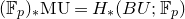 left parenthesis double struck upper F Subscript p Baseline right parenthesis Subscript asterisk Baseline normal upper M normal upper U equals upper H Subscript asterisk Baseline left parenthesis upper B upper U semicolon double struck upper F Subscript p Baseline right parenthesis